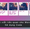 Sử dụng code để thêm bài viết liên quan cho website wordpress