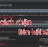 Các cách chặn liên kết xấu